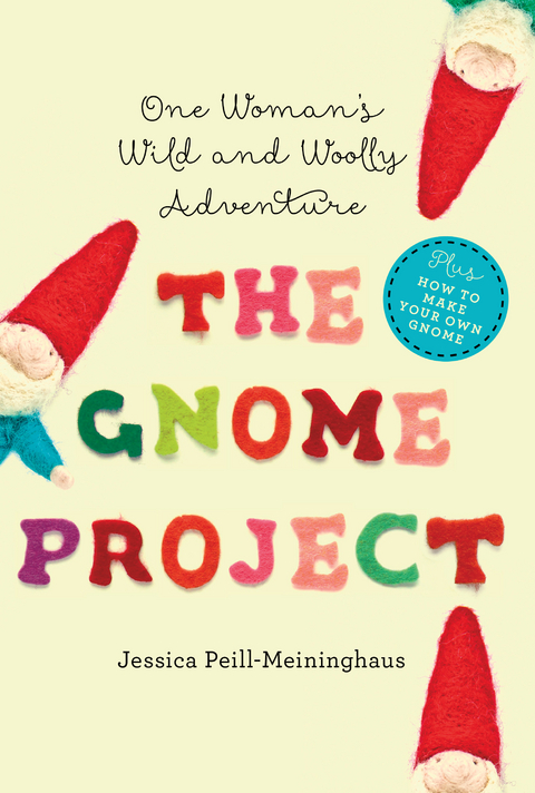 The Gnome Project: One Woman's Wild and Woolly Adventure - Jessica Peill-Meininghaus