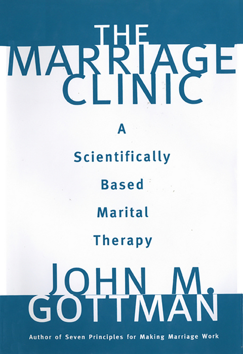 The Marriage Clinic: A Scientifically Based Marital Therapy - John M. Gottman