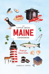 Little Local Maine Cookbook -  Annie B. Copps