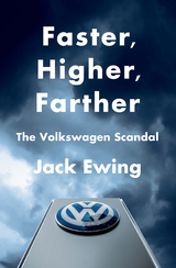 Faster, Higher, Farther: How One of the World's Largest Automakers Committed a Massive and Stunning Fraud - Jack Ewing