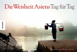 Die Weisheit Asiens - Tag für Tag - Danielle Föllmi, Olivier Föllmi