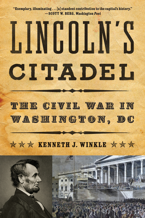 Lincoln's Citadel: The Civil War in Washington, DC - Kenneth J. Winkle