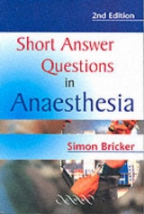 Short Answer Questions in Anaesthesia - Bricker, Simon