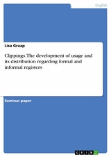 Clippings. The development of usage and its distribution regarding formal and informal registers - Lisa Graap