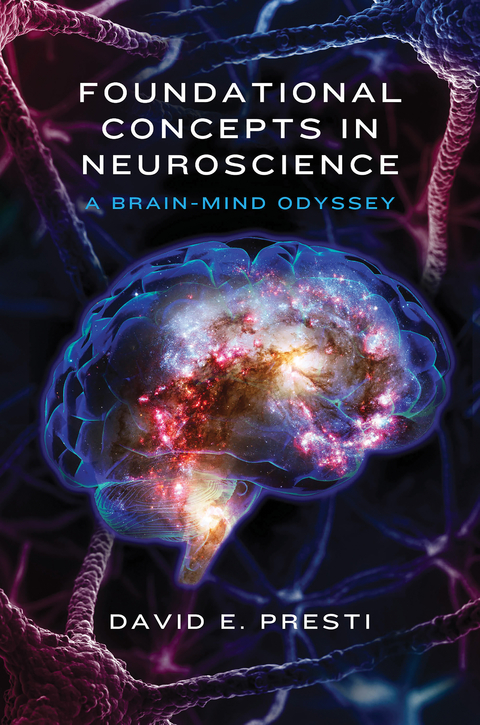 Foundational Concepts in Neuroscience: A Brain-Mind Odyssey (Norton Series on Interpersonal Neurobiology) - David E. Presti