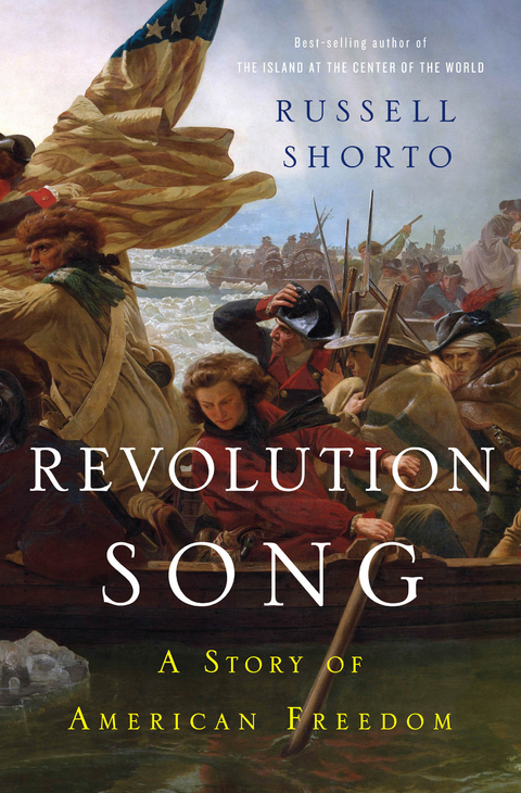 Revolution Song: The Story of America's Founding in Six Remarkable Lives - Russell Shorto