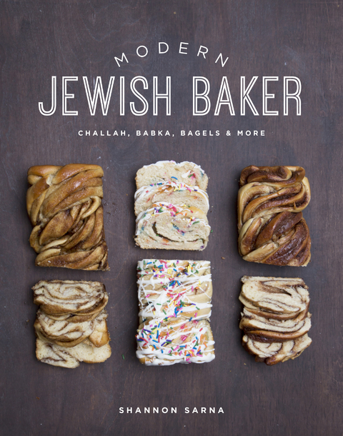 Modern Jewish Baker: Challah, Babka, Bagels & More - Shannon Sarna