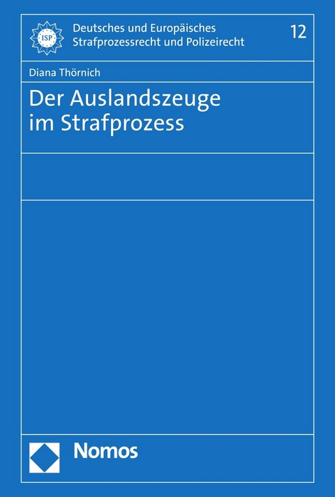 Der Auslandszeuge im Strafprozess - Diana Thörnich