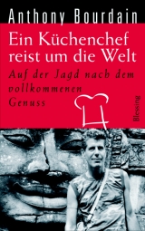 Ein Küchenchef reist um die Welt - Anthony Bourdain