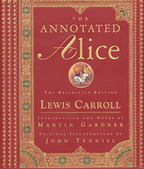 The Annotated Alice: The Definitive Edition (The Annotated Books) - Lewis Carroll