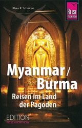 Myanmar/Burma Reisen im Land der Pagoden - Schröder, Klaus R.