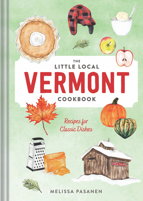 Little Local Vermont Cookbook -  Melissa Pasanen