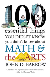 100 Essential Things You Didn't Know You Didn't Know about Math and the Arts - John D. Barrow