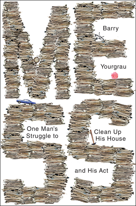 Mess: One Man's Struggle to Clean Up His House and His Act - Barry Yourgrau