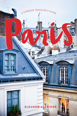 Paris: A Curious Traveler's Guide -  Eleanor Aldridge