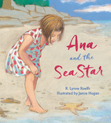 Ana and the Sea Star -  R. Lynne Roelfs