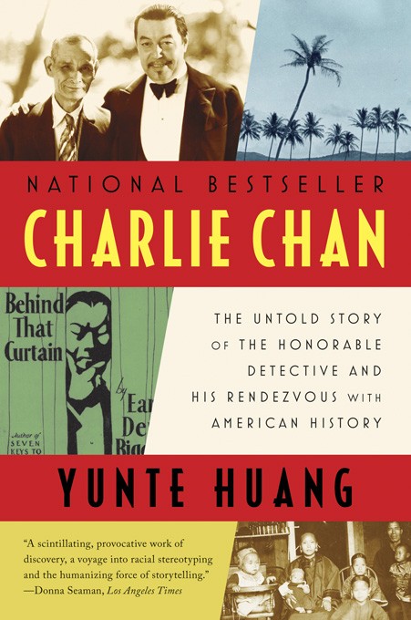 Charlie Chan: The Untold Story of the Honorable Detective and His Rendezvous with American History - Yunte Huang