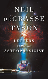 Letters from an Astrophysicist - Neil deGrasse Tyson