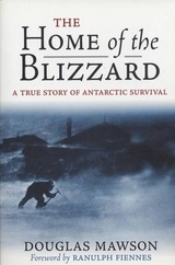 Home of the Blizzard - Mawson, Sir Douglas