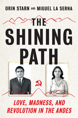 The Shining Path: Love, Madness, and Revolution in the Andes - Orin Starn, Miguel La Serna