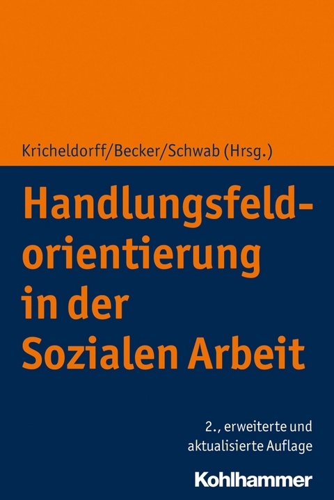 Handlungsfeldorientierung in der Sozialen Arbeit - 