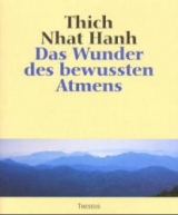 Das Wunder des bewussten Atmens - Nhat Hanh Thich