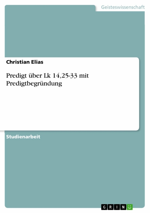 Predigt über Lk 14,25-33 mit Predigtbegründung - Christian Elias