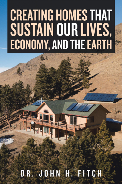 Creating Homes That Sustain Our Lives, Economy, and the Earth -  Dr. John H. Fitch