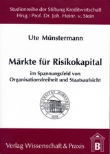 Märkte für Risikokapital im Spannungsfeld von Organisationsfreiheit und Staatsaufsicht. - Ute Münstermann