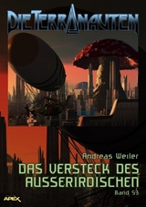 DIE TERRANAUTEN, Band 53: DAS VERSTECK DES AUSSERIRDISCHEN - Andreas Weiler