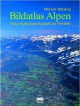 Bildatlas Alpen - Werner Bätzing