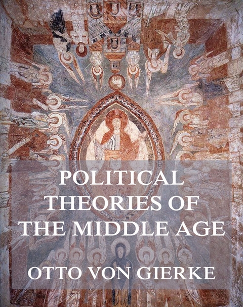 Political Theories of the Middle Age - Otto Von Gierke