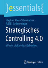 Strategisches Controlling 4.0 - Stephan Abée, Silvio Andrae, Ralf B. Schlemminger