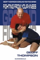 Fighting From Your Knees - Thompson, Geoff