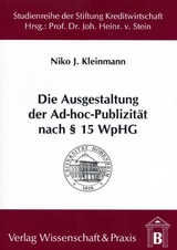 Die Ausgestaltung der Ad-hoc-Publizität nach § 15 WpHG. - Niko J. Kleinmann