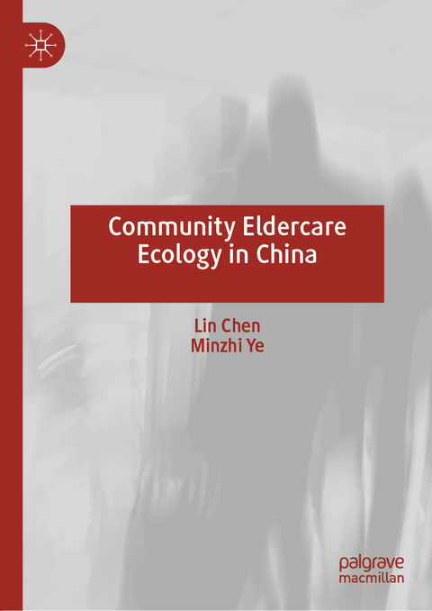 Community Eldercare Ecology in China - Lin Chen, Minzhi Ye