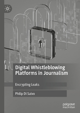 Digital Whistleblowing Platforms in Journalism - Philip Di Salvo