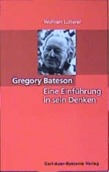 Gregory Bateson: Eine Einführung in sein Denken - Lutterer, Wolfram