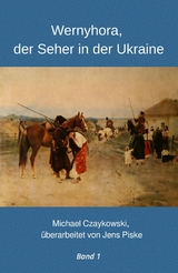 Wernyhora, der Seher in der Ukraine - Michael Czaykowski