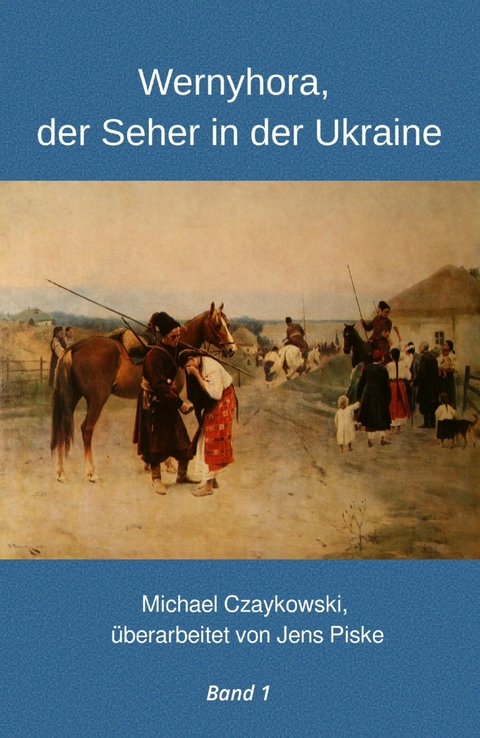 Wernyhora, der Seher in der Ukraine - Michael Czaykowski