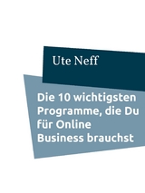 Die 10 wichtigsten Programme, die Du für Online Business brauchst - Ute Neff