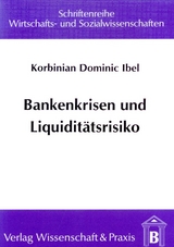 Bankenkrisen und Liquiditätsrisiko. - Korbinian Dominic Ibel