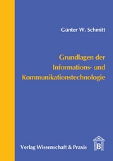 Grundlagen der Informations- und Kommunikationstechnologie. - Günter W. Schmitt