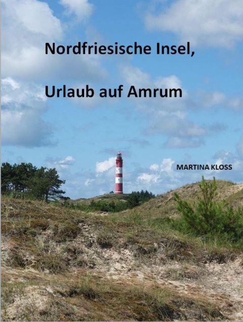 Nordfriesische Insel, Urlaub auf Amrum - Martina Kloss