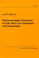 Hochverzweigte Strukturen auf der Basis von Polyestern und Polyamiden - Axel R Brenner