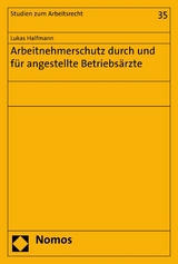 Arbeitnehmerschutz durch und für angestellte Betriebsärzte - Lukas Halfmann