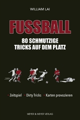 Fußball: 80 schmutzige Tricks auf dem Platz -  William Lai