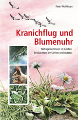 Kranichflug und Blumenuhr - Peter Wohlleben