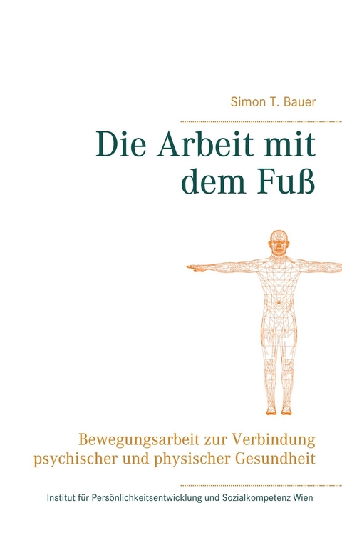 Die Arbeit mit dem Fuß - Simon T. Bauer