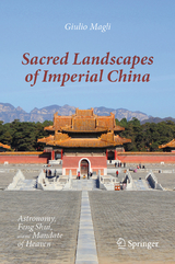 Sacred Landscapes of Imperial China - Giulio Magli